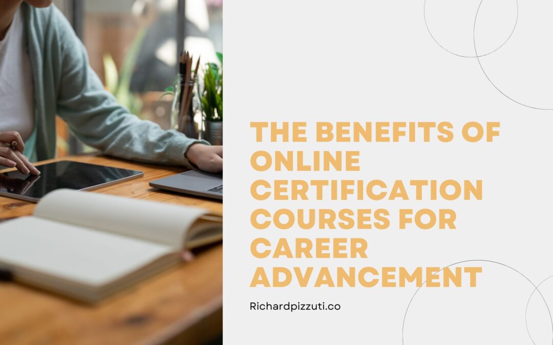 The Benefits of Online Certification Courses for Career Advancement