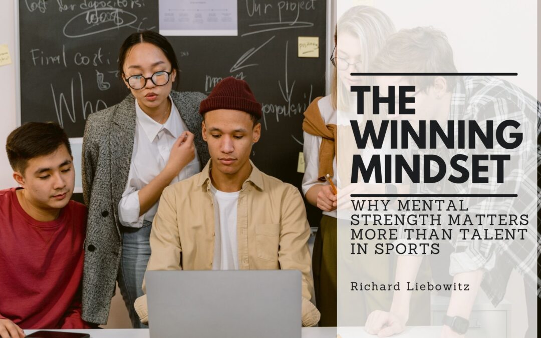 The Winning Mindset: Why Mental Strength Matters More Than Talent in Sports